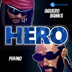 Aguero Banks – Hero ft. Phyno