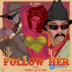 Blaqbonez – Follow Her Ft. Kizz Daniel