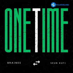Brainee – One Time ft. Seun Kuti
