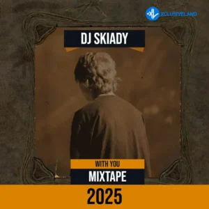 DJ Skiady – With You Mixtape 2025 Ft. Davido &. Omah Lay