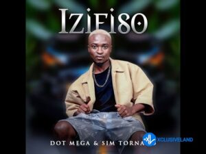 Dot Mega – izifiso Ft. Sim Tornado