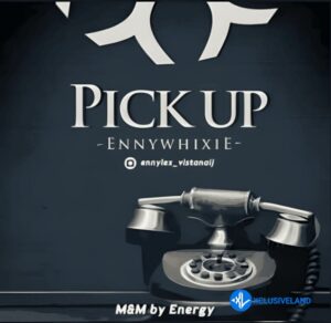 Ennywhixie – Pick Up