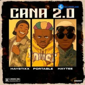 Haystixx – Cana (Remix) Ft. Portable & Haytee