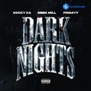 Kocky Ka – Dark Nights (Remix) Ft. Meek Mill & Fridayy