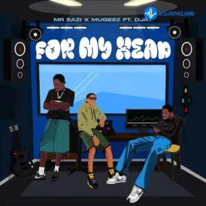 Mr Eazi – For My Head ft. Mugeez & D Jay