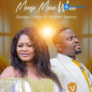 Obaapa Christy – Menso Mene Whan Ft. Brother Sammy