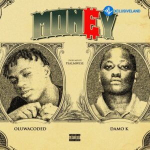 Oluwacoded – Money Ft. Damo K