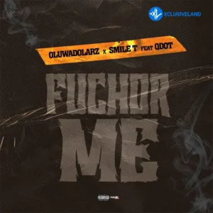 Oluwadolarz – Fuchor Me (Remix) ft. Smile T & Qdot