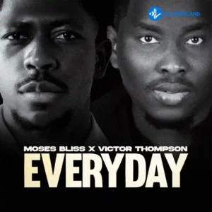 Moses Bliss – Everyday ft. Victor Thompson