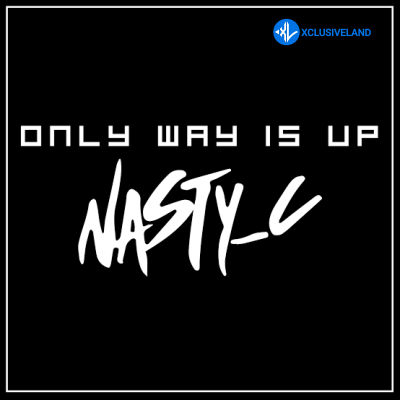 Nasty C – Only Way Is Up Cover Art