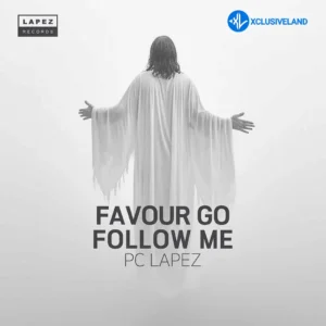 PC Lapez – Favour Go Follow Me