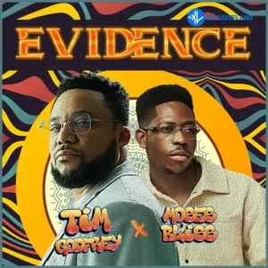 Tim Godfrey – Evidence ft. Moses Bliss