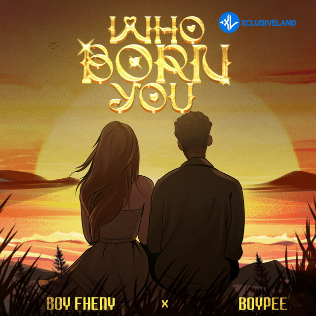 Boy Fheny – Who Born You Ft. BoyPee Cover Art