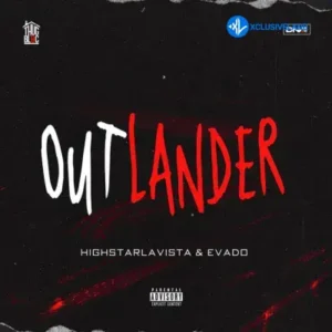 Highstarlavista – Outlander Ft. Evado