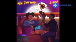Ladé – All The Way