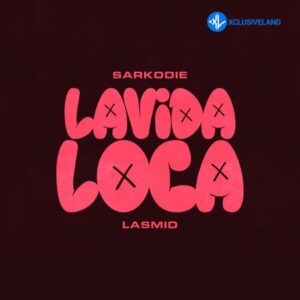 Sarkodie – Lavida Loca Ft. Lasmid