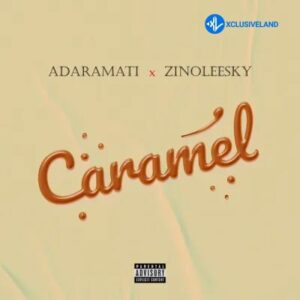 Adaramati – Caramel Ft. Zinoleesky
