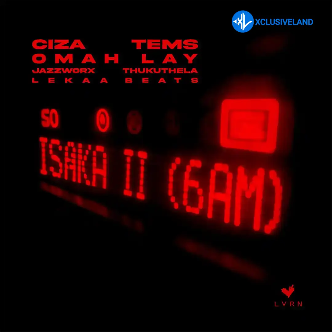 CIZA – Isaka II (6am) ft. Tems, Omah Lay, Thukuthela, Jazzworx & Lekaa Beats Cover Art