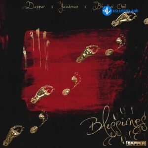 Dapper – Blessings (Kura) Ft. Yaadman Fka Yung L & Bhadboi OML