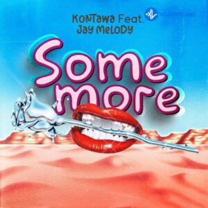 Kontawa – Somemore Ft Jay Melody