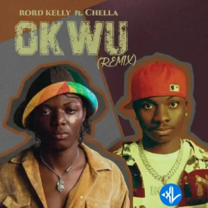 Rord Kelly – Okwu (Remix) Ft. Chella