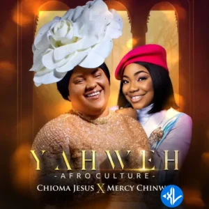 Chioma Jesus – YAHWEH (Afro Culture) ft. Mercy Chinwo