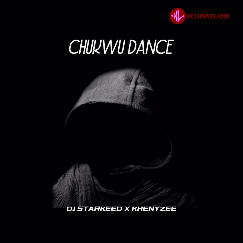 DJ Starkeed – Chukwu Dance Ft Khenyzee Cover Art