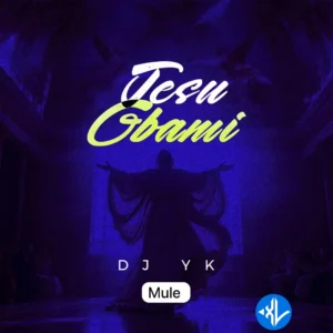 Dj Yk Mule – Jesu Gbami