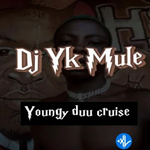 Dj Yk Mule – Youngy Duu Cruise