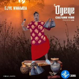Ejyk Nwamba – Ogene Culture vibe