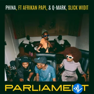 Phina – Parliament ft. Afrikan Papi, Q-Mark & Slick Widit