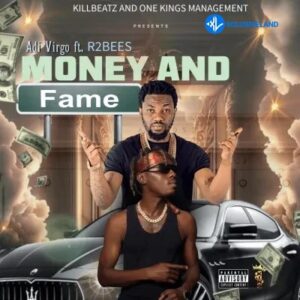 R2bees – Money And Fame Ft. Adi Virgo