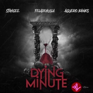 Stahgee – Dying Minute Ft. Feladehusla & Aguero Banks