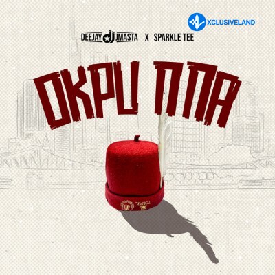 Deejay J Masta – Okpu Nna ft. Sparkle Tee Cover Art