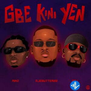 Ajebutter22 – Gbe Kini Yen Ft. Minz & Boj