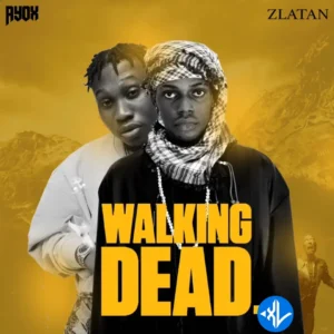 Ayox – Walking Dead ft. Zlatan