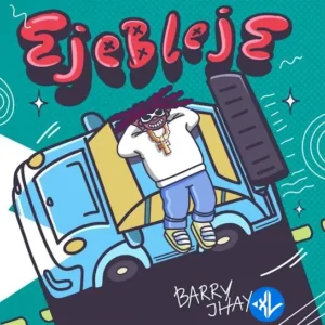Barry Jhay – Ejebleje