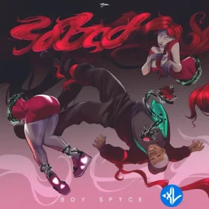 Boy Spyce – So Bad