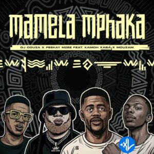 Dj Couza – Mamela Mphaka Ft Peekay Mzee, Kamoh Xaba & MouzaM