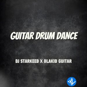 Dj Starkeed – Guitar Drum Dance ft. Blakid Guitar