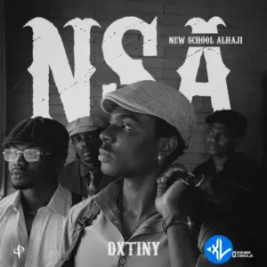 Dxtiny – NSA (New School Alhaji)