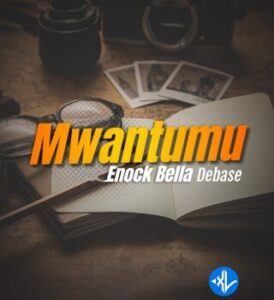 Enock Bella Debase – Mwantumu