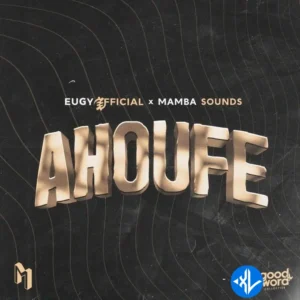 Eugy – Ahoufe ft. Mamba Sounds