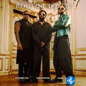 Good Nation – Routine Lover ft. Joe Dwèt Filé & Lojay