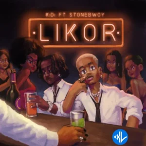 KiDi – Likor ft. Stonebwoy
