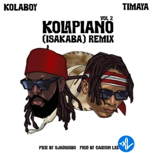 Kolaboy – Kolapiano Vol. 2 (Isakaba) Remix ft. Timaya