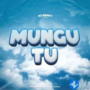 Kusah – Mungu Tu