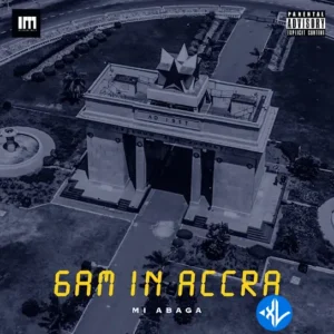 M.I Abaga – 6am in Accra (Freestyle)