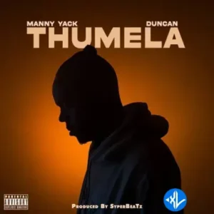 Manny Yack – Thumela ft. Duncan