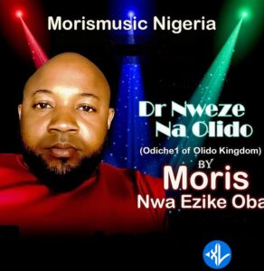Moris Nwa Ezike Oba – Dr Nweze Na Olido